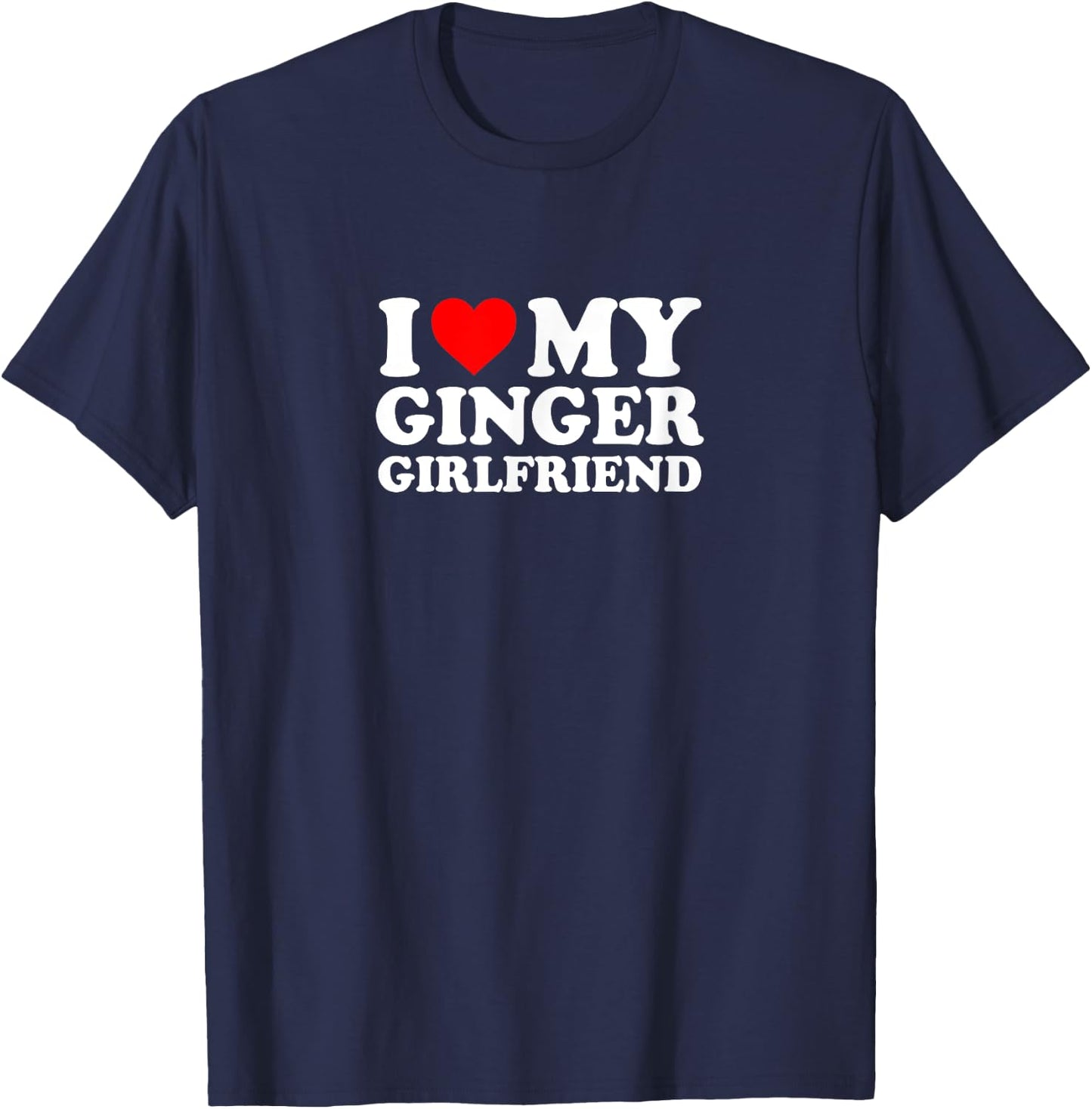 I Love Heart My Ginger Girlfriend Cute Funny Simple T-Shirt - T-Shirt | Navy