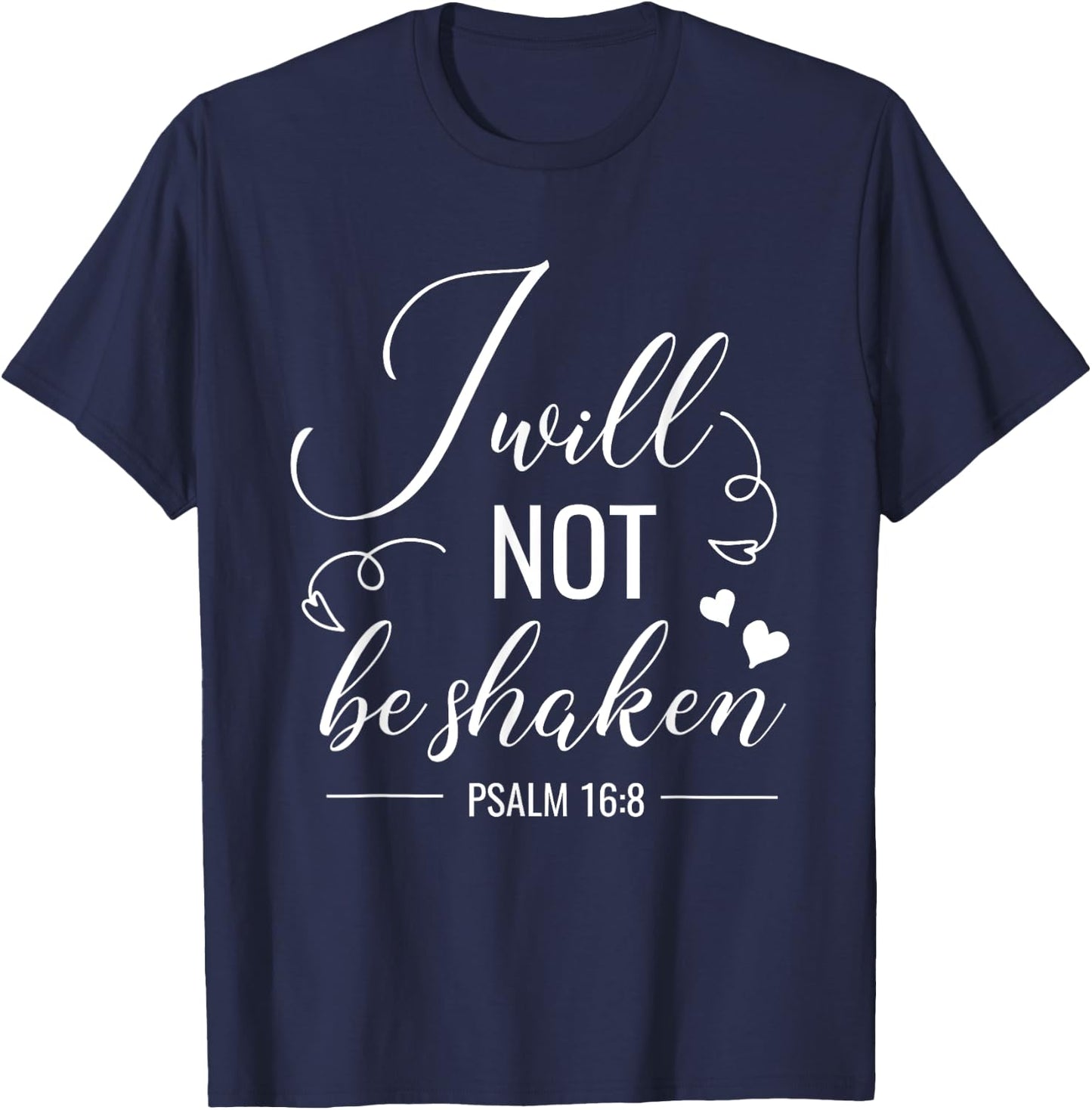 I Will Not Be Shaken Christian Bible Quote Verse T-Shirt - T-Shirt | Navy