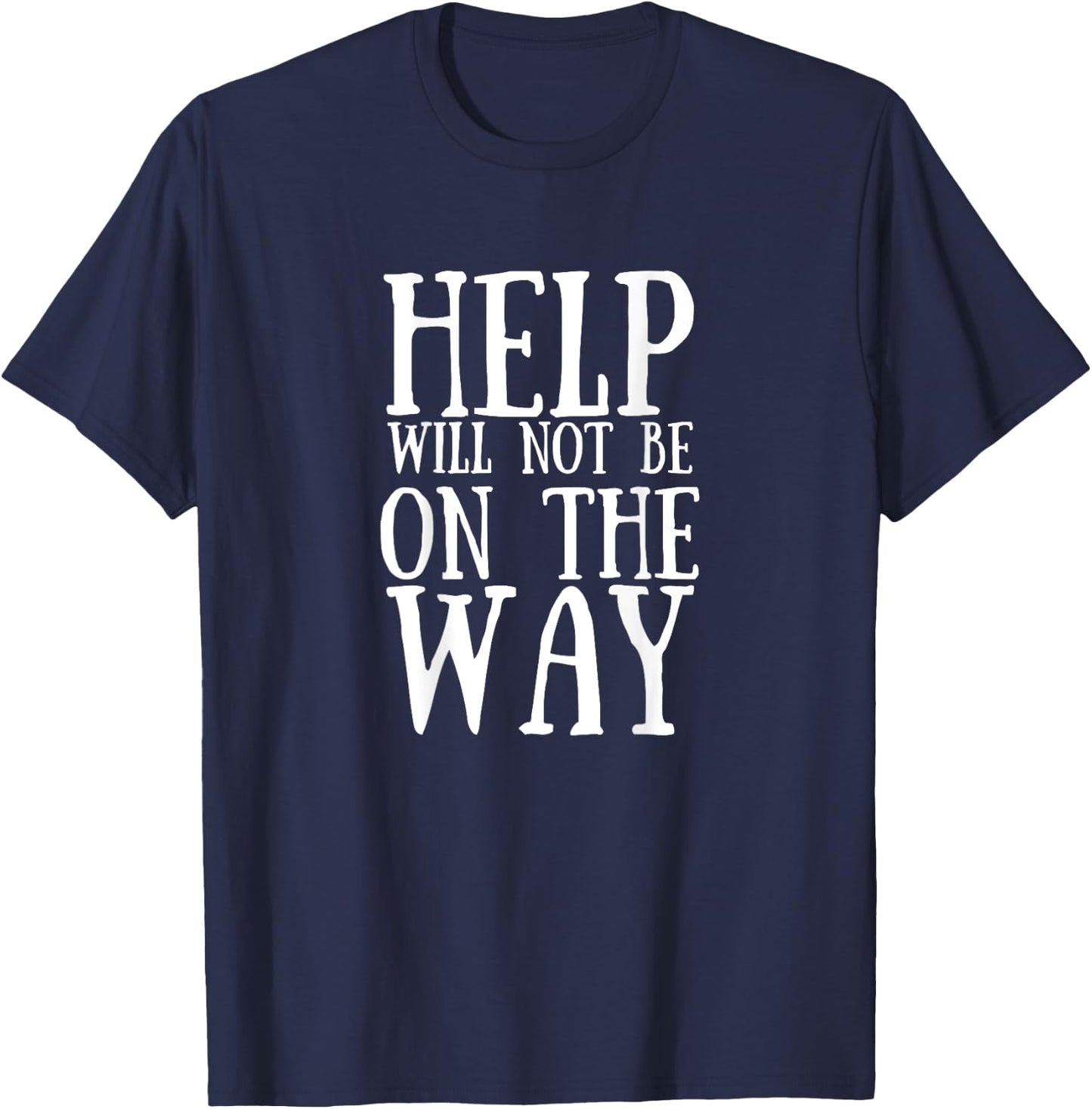 Help Will Not Be On The Way Running Barkley Marathon Funny T-Shirt - T-Shirt | Navy