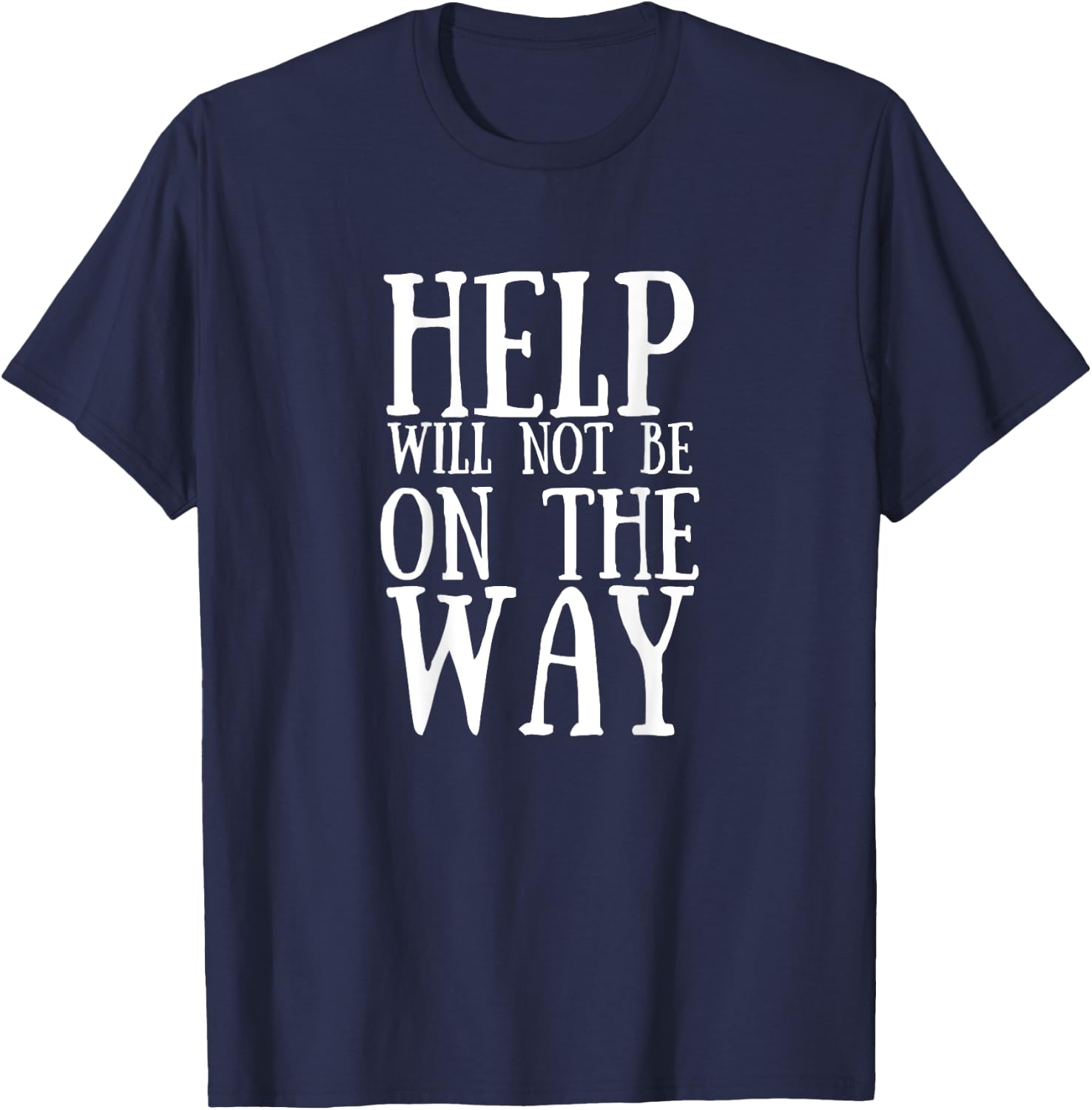 Help Will Not Be On The Way Running Barkley Marathon Funny T-Shirt - T-Shirt | Navy