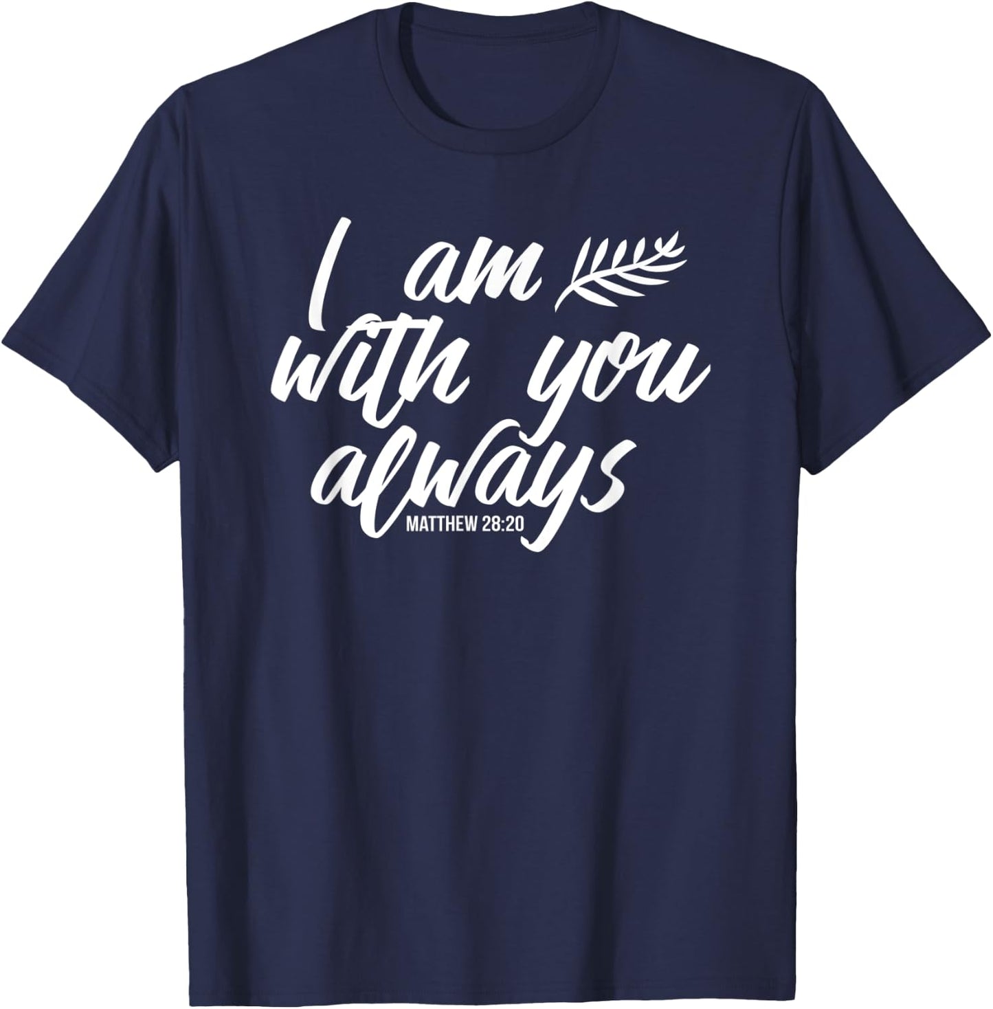 I Am with You Always T-Shirt - T-Shirt | Navy