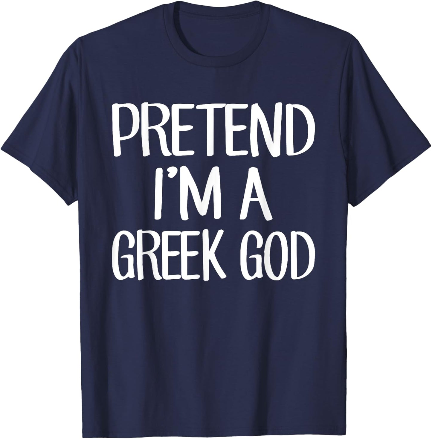 Pretend I'm A Greek God Costume Family Lazy Easy Halloween T-Shirt - T-Shirt | Navy