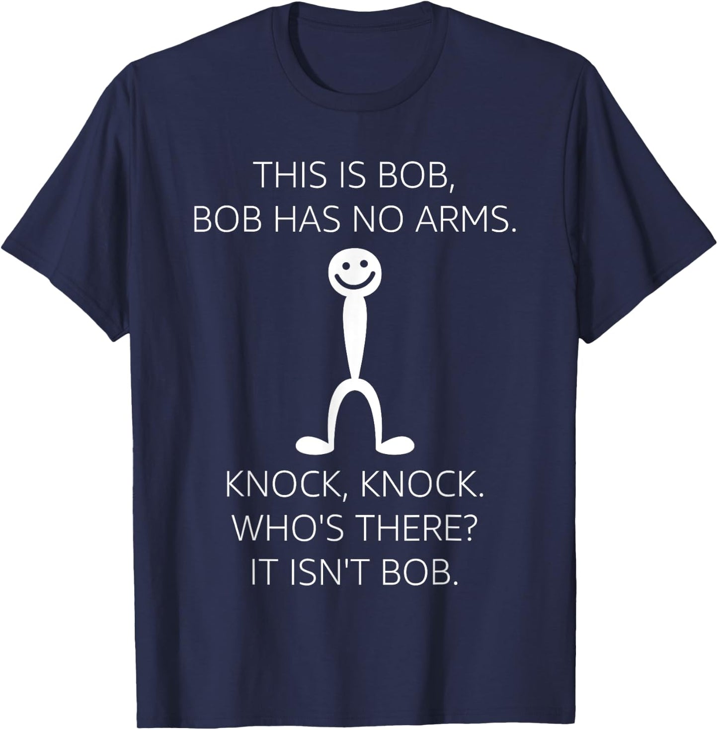 This Is Bob. Bob Has No Arms Sarcastic Novelty T-Shirt - T-Shirt | Navy