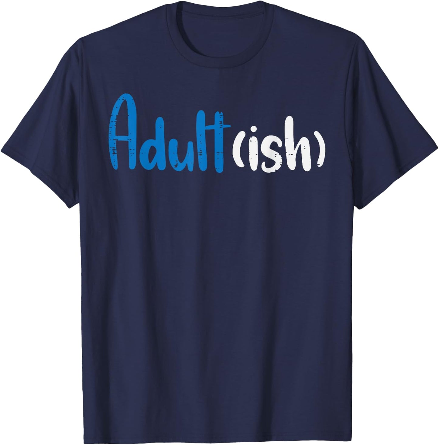 Adult Ish 18th Birthday 18 Years Sarcasm Boys Girls T-Shirt - T-Shirt | Navy