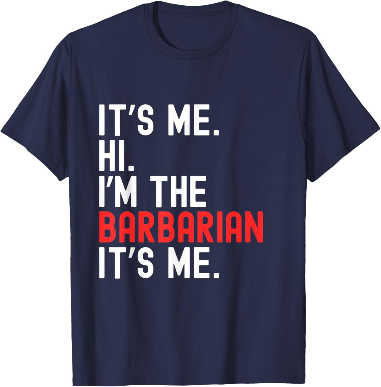 Lazy Halloween Costume It's Me Hi I'm The Barbarian T-Shirt - T-Shirt | Navy