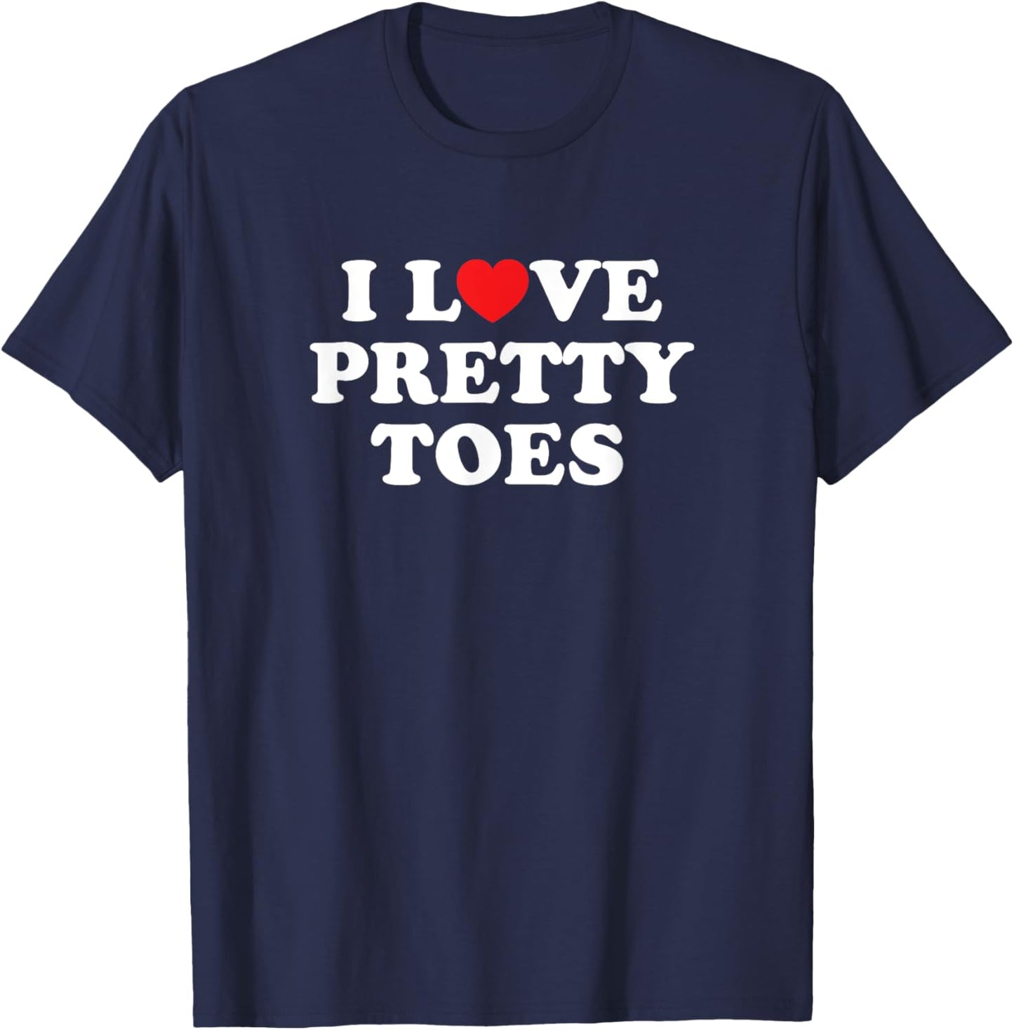 I Love Heart Pretty Toes Nail Salon Manicurist Pedicurist T-Shirt - T-Shirt | Navy