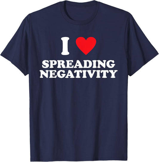 I Love Spreading Negativity Joke T-Shirt - T-Shirt | Navy