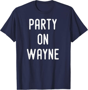 Party on Wayne - Funny Drinking T-Shirt - T-Shirt | Navy