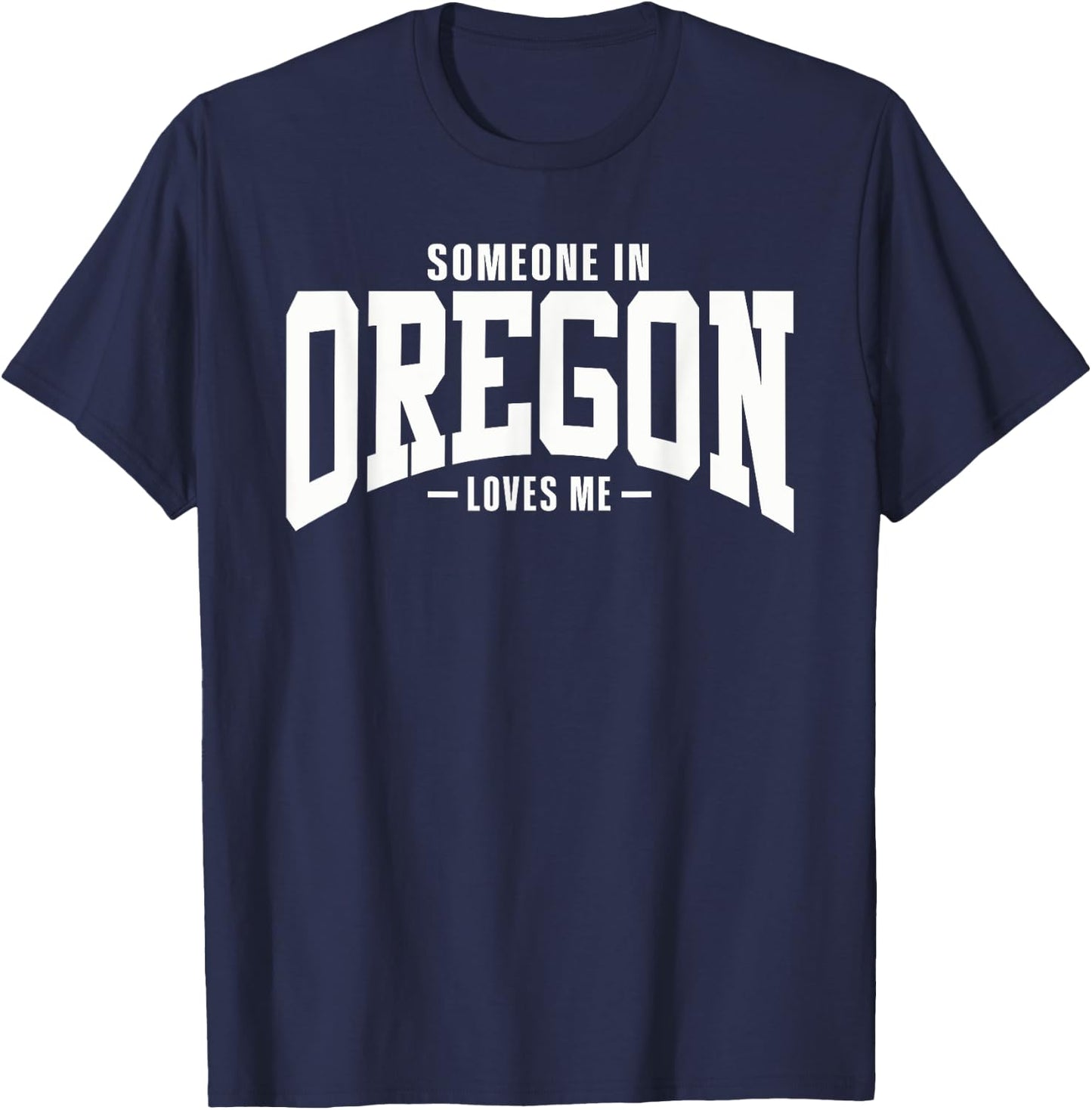 Someone In Oregon Loves Me T-Shirt - T-Shirt | Navy