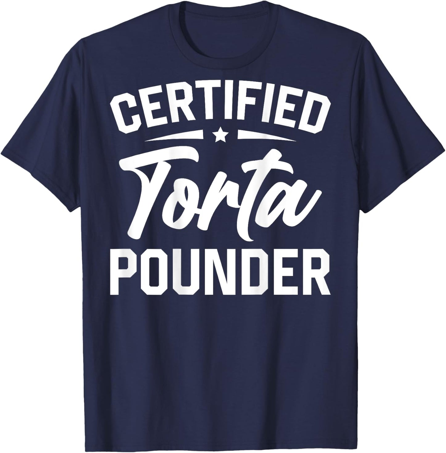 Certified Torta Pounder (On Back) T-Shirt - T-Shirt | Navy