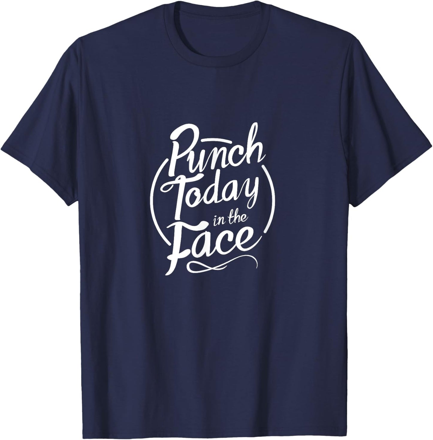 Punch Today in the Face Motivational Gym Workout T-Shirt - T-Shirt | Navy