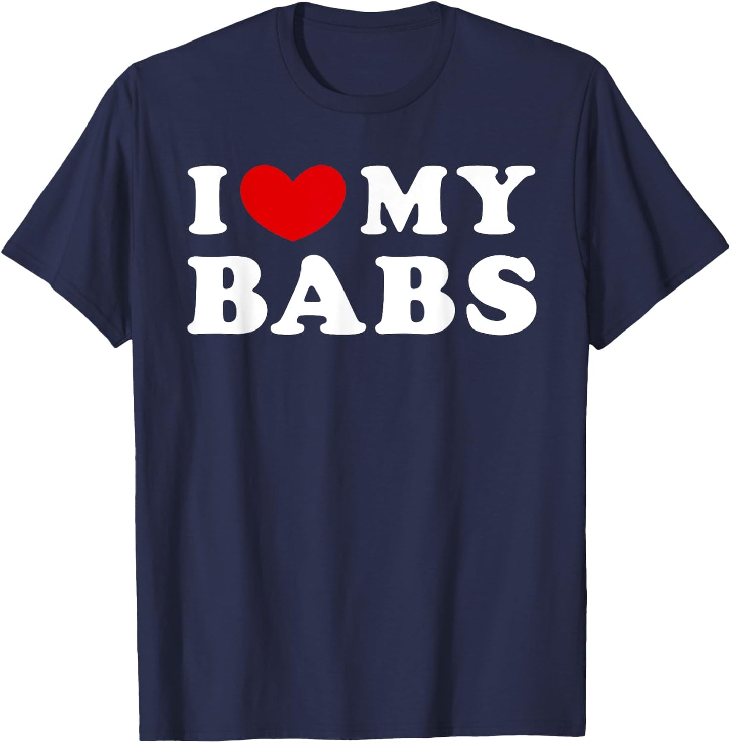I Love My Babs, I Heart My Babs T-Shirt - T-Shirt | Navy