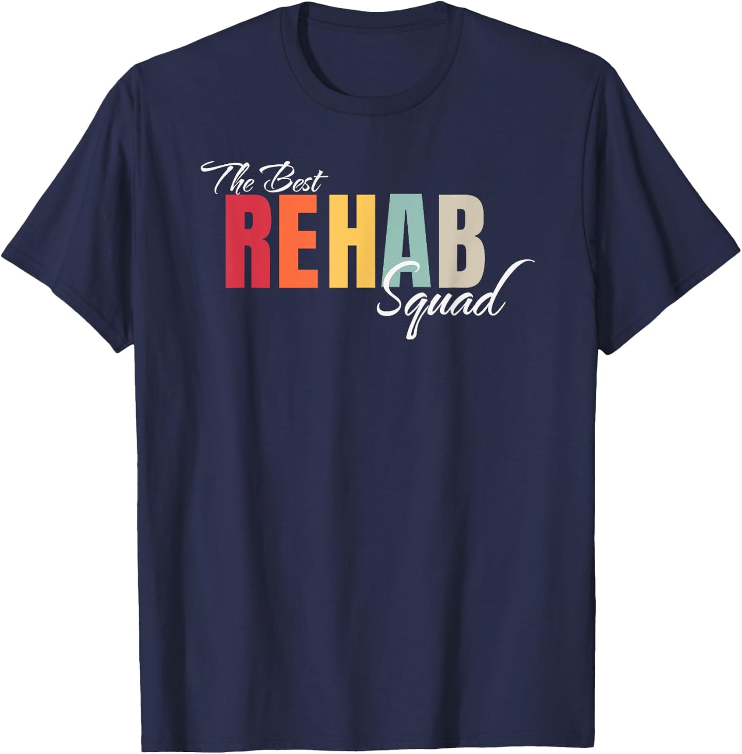 Best Rehab Squad Rehabilitation Crew Nurse Team Tech Group T-Shirt - T-Shirt | Navy