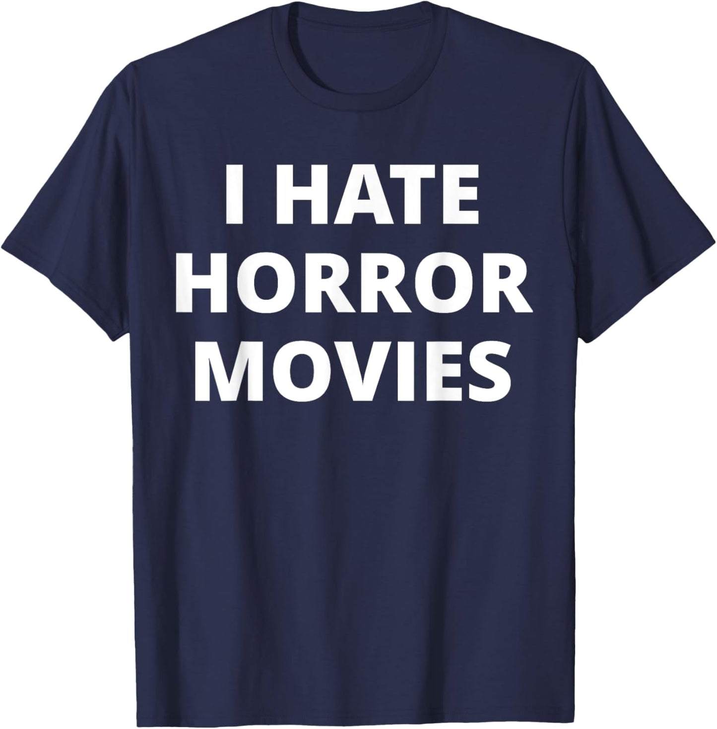 I Hate Horror Movies T-Shirt - T-Shirt | Navy