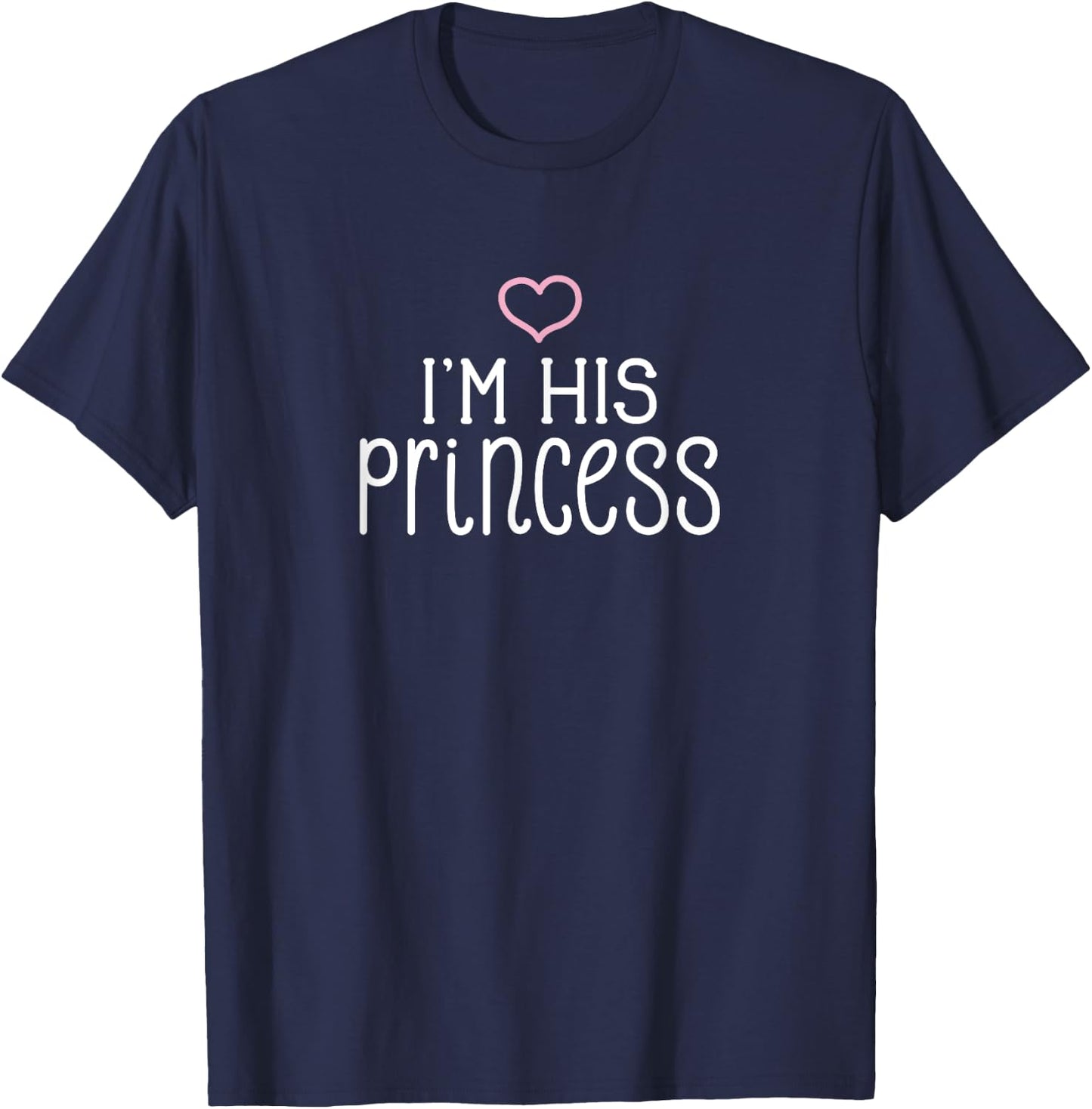 I'm His Princess Cute Couples Valentine's Day Nickname T-Shirt - T-Shirt | Navy