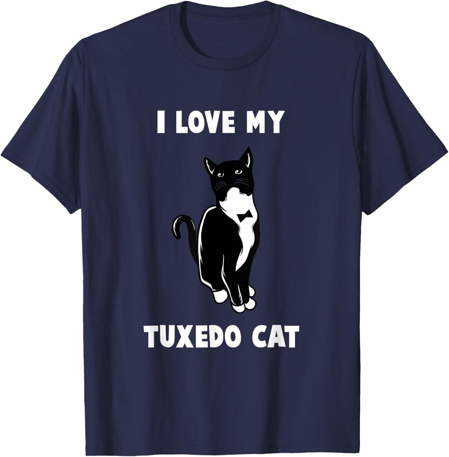 I Love My Tuxedo Cat T Shirt | Cat Lover T Shirt T-Shirt - T-Shirt | Navy