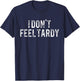 I Don't Feel Tardy T-Shirt - T-Shirt | Navy