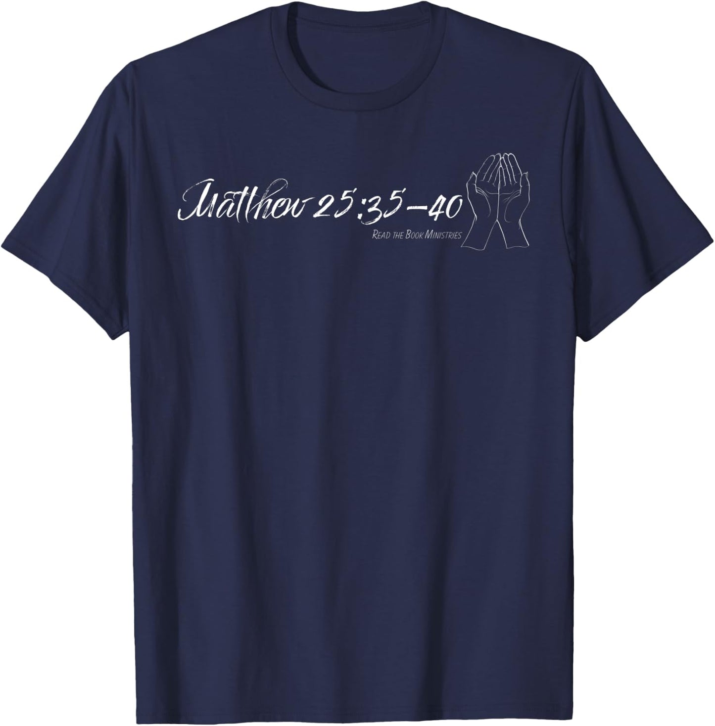 Matthew 25: The Least of Us / Christian Scripture Shirt T-Shirt - T-Shirt | Navy