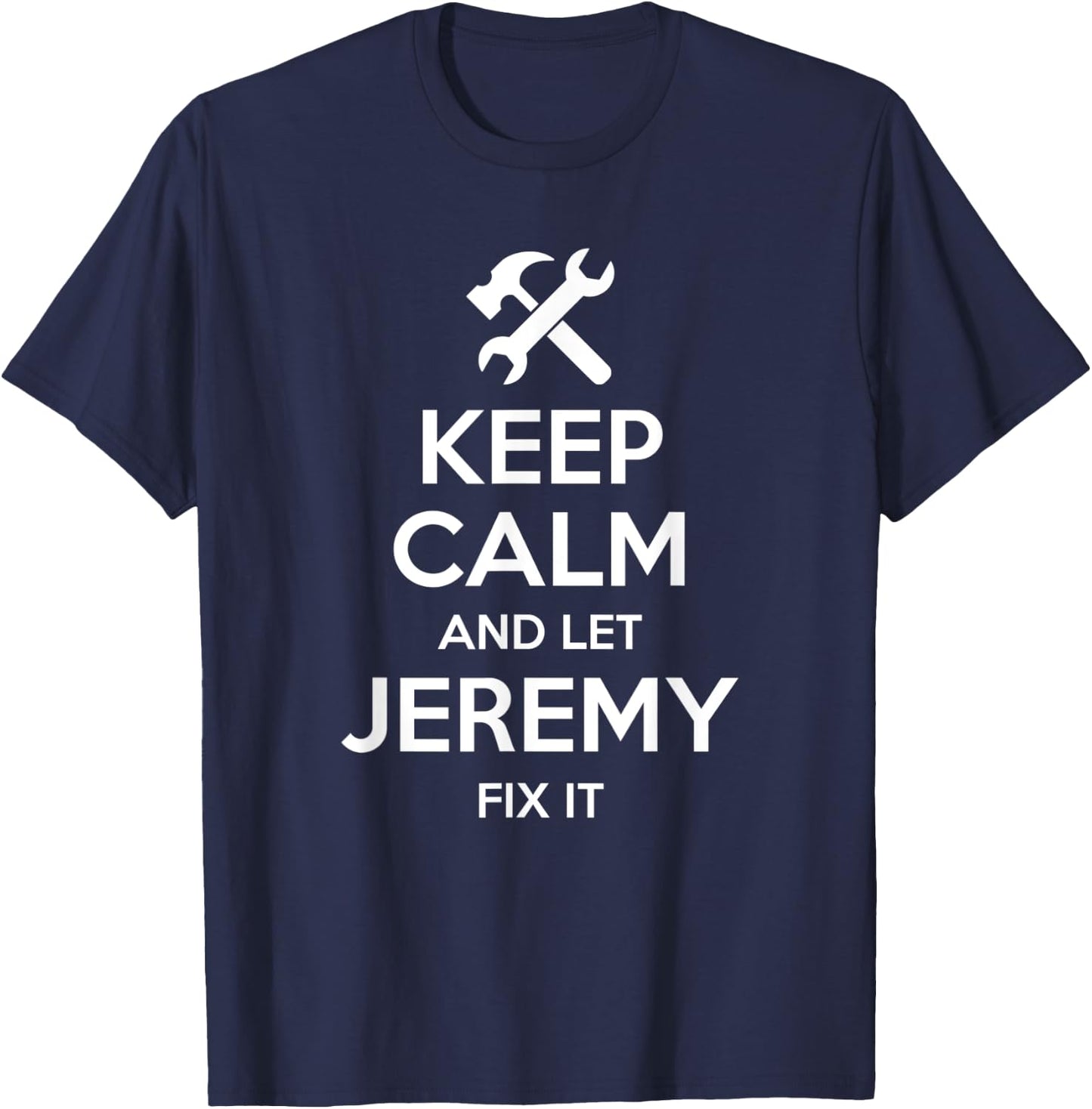 JEREMY Fix Quote Funny Birthday Personalized Name Gift T-Shirt - T-Shirt | Navy