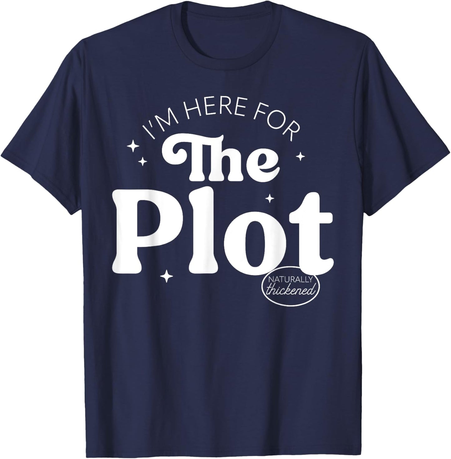 I'm Here For The Plot - Character Development T-Shirt - T-Shirt | Navy