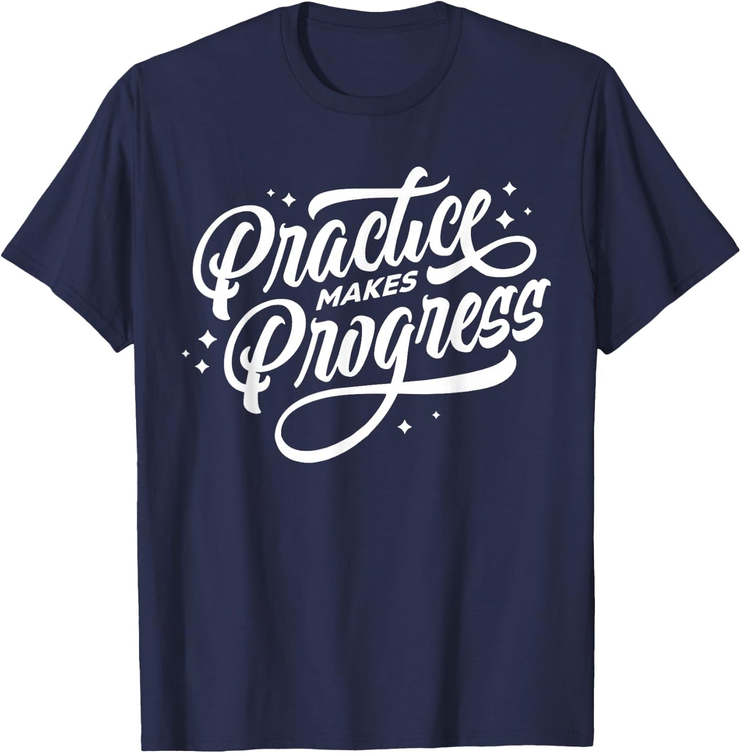 The Way To Being Perfect - Practice Makes Progress T-Shirt - T-Shirt | Navy