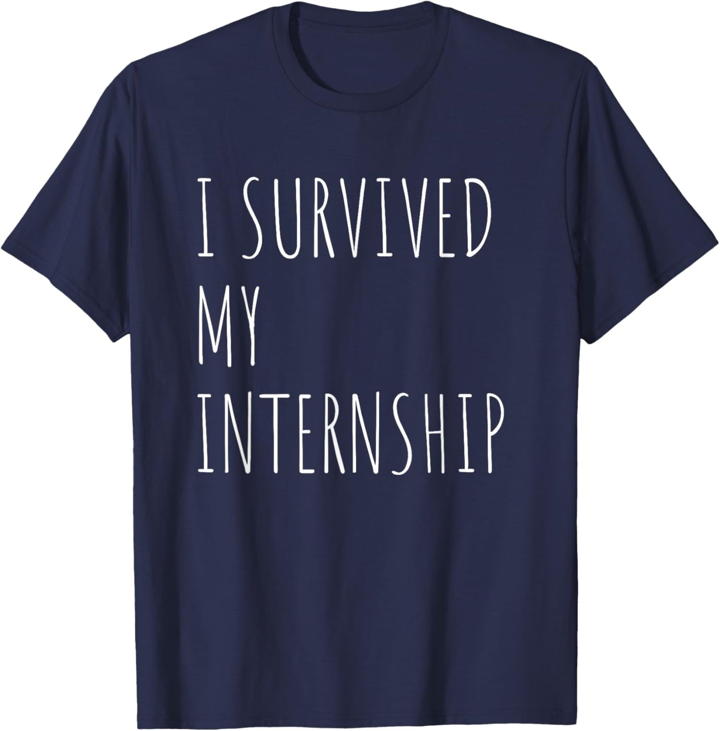 Funny Internship Quote For Intern, I Survived My Internship T-Shirt - T-Shirt | Navy