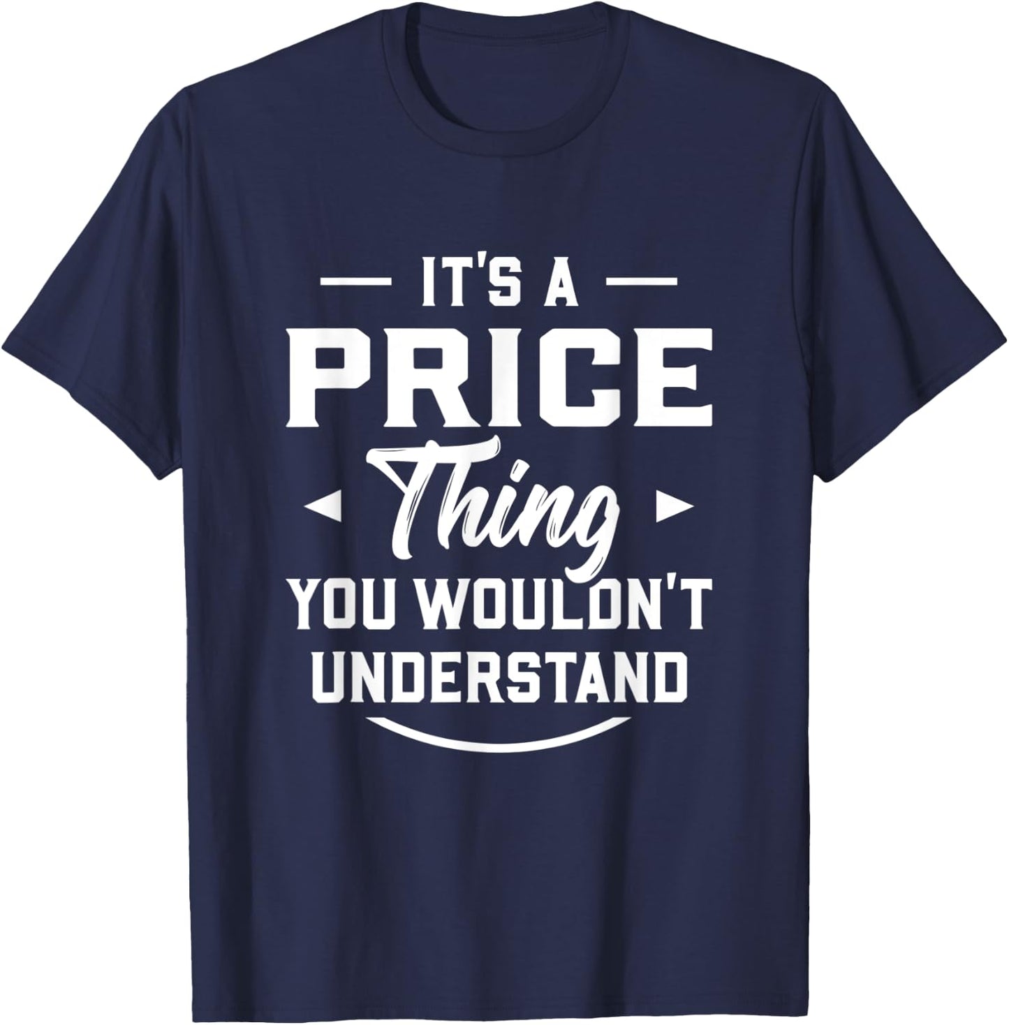 It's A Price Thing You Wouldn't Understand - Name Surname T-Shirt - T-Shirt | Navy