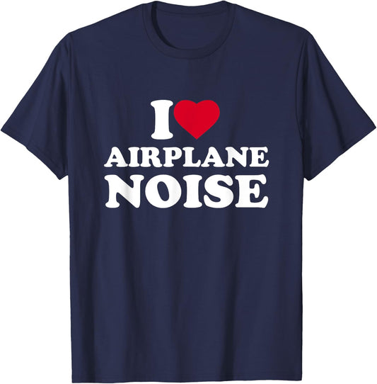 I Love Airplane Noise I Heart Airplane Noise Lover T-Shirt - T-Shirt | Navy