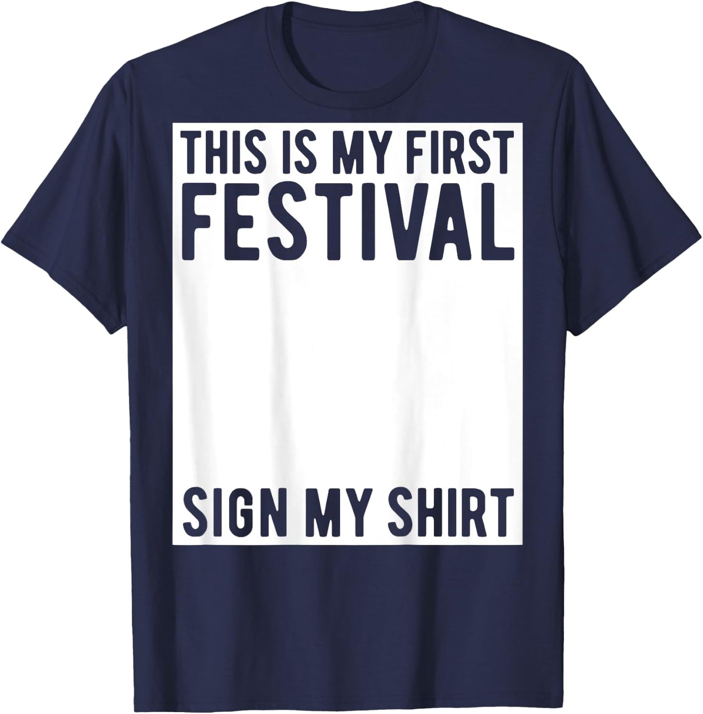 This Is My First Festival Sign My Shirt On The Back Music T-Shirt - T-Shirt | Navy