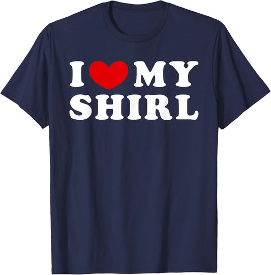 I Love My Shirl, I Heart My Shirl T-Shirt - T-Shirt | Navy