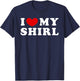 I Love My Shirl, I Heart My Shirl T-Shirt - T-Shirt | Navy