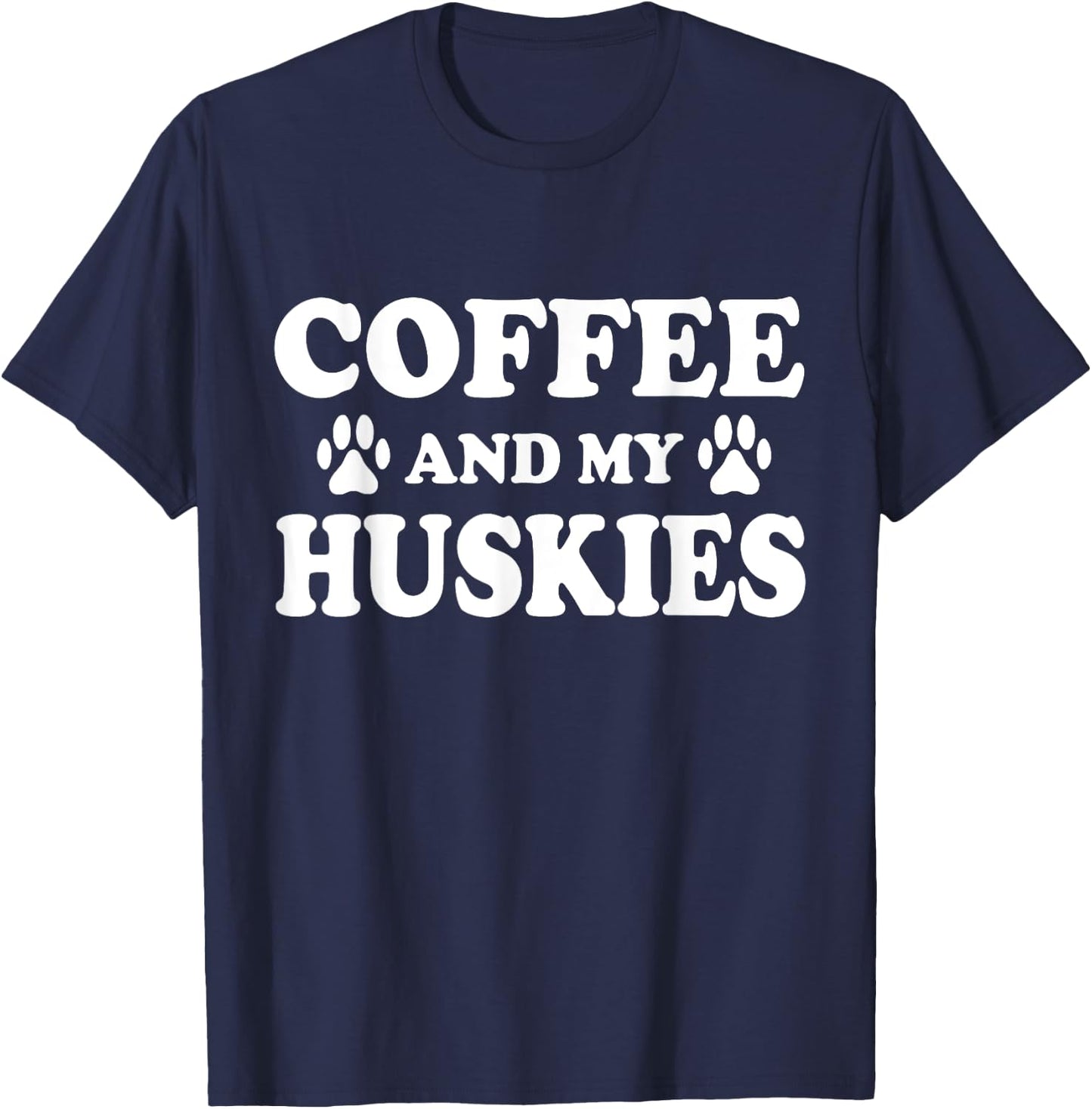 Husky Dog, Coffee And My Huskies, Husky Mom T-Shirt - T-Shirt | Navy