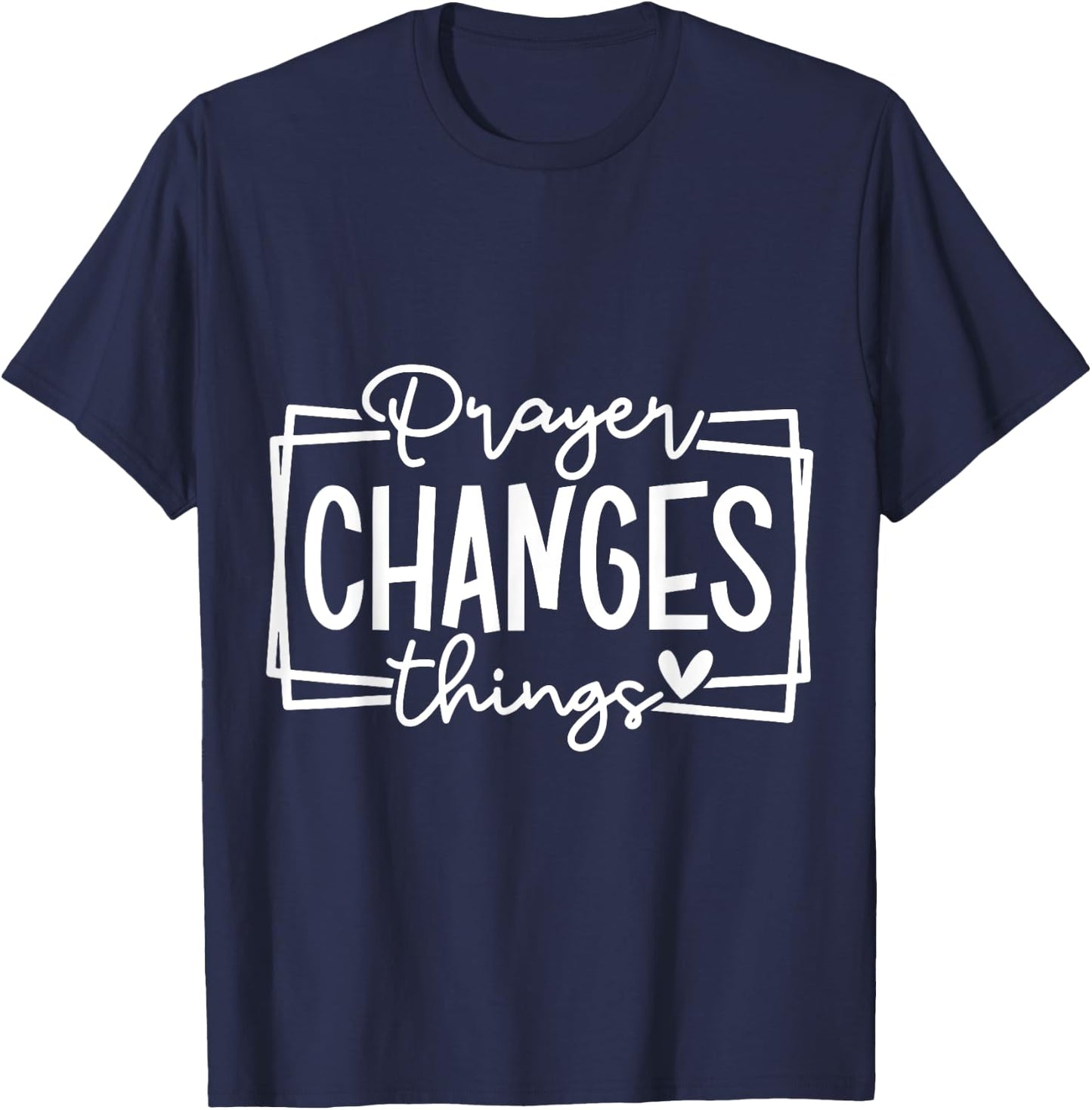 Prayer Changes Things Christian Quote Jesus Bible T-Shirt - T-Shirt | Navy