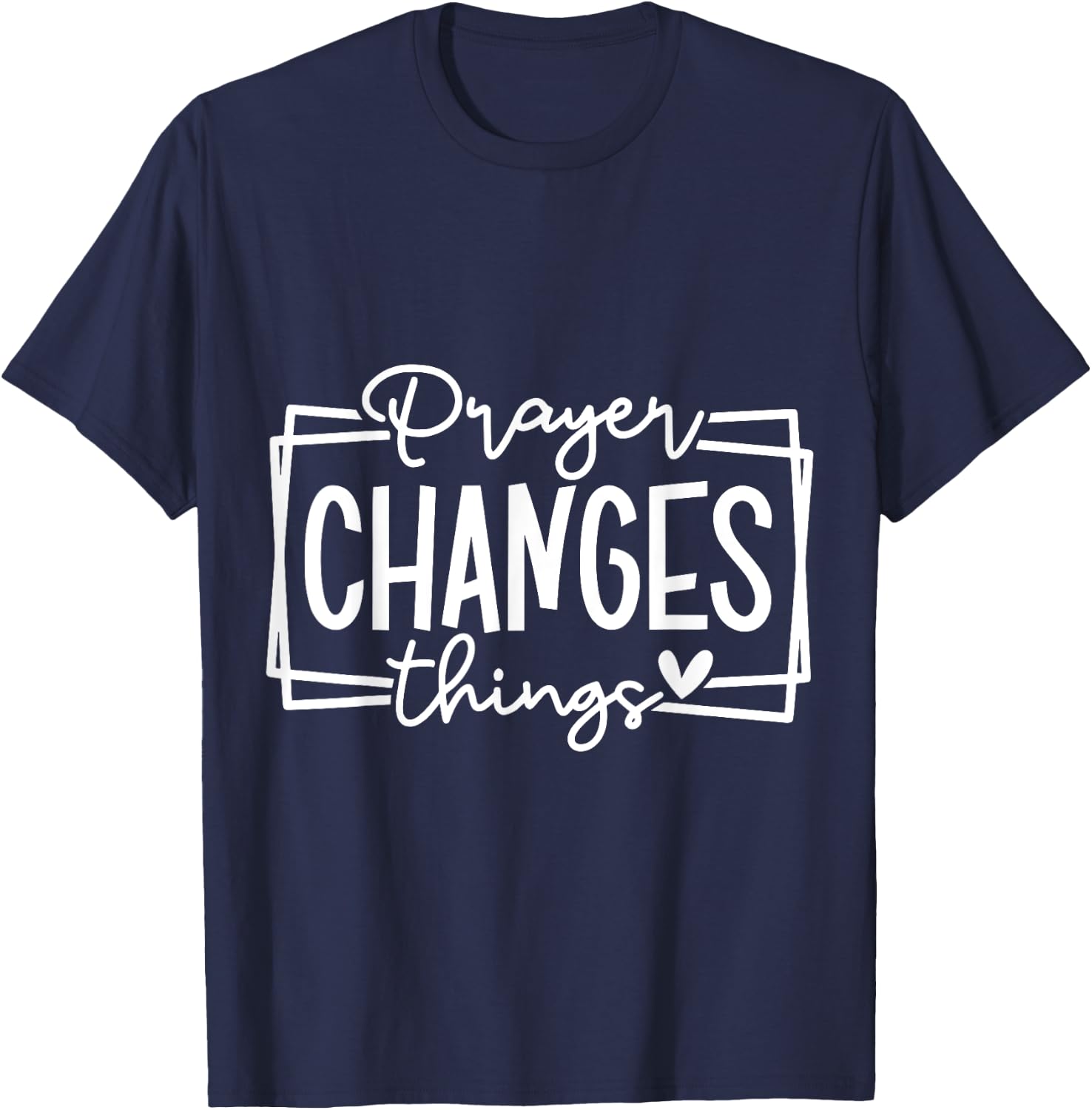 Prayer Changes Things Christian Quote Jesus Bible T-Shirt - T-Shirt | Navy