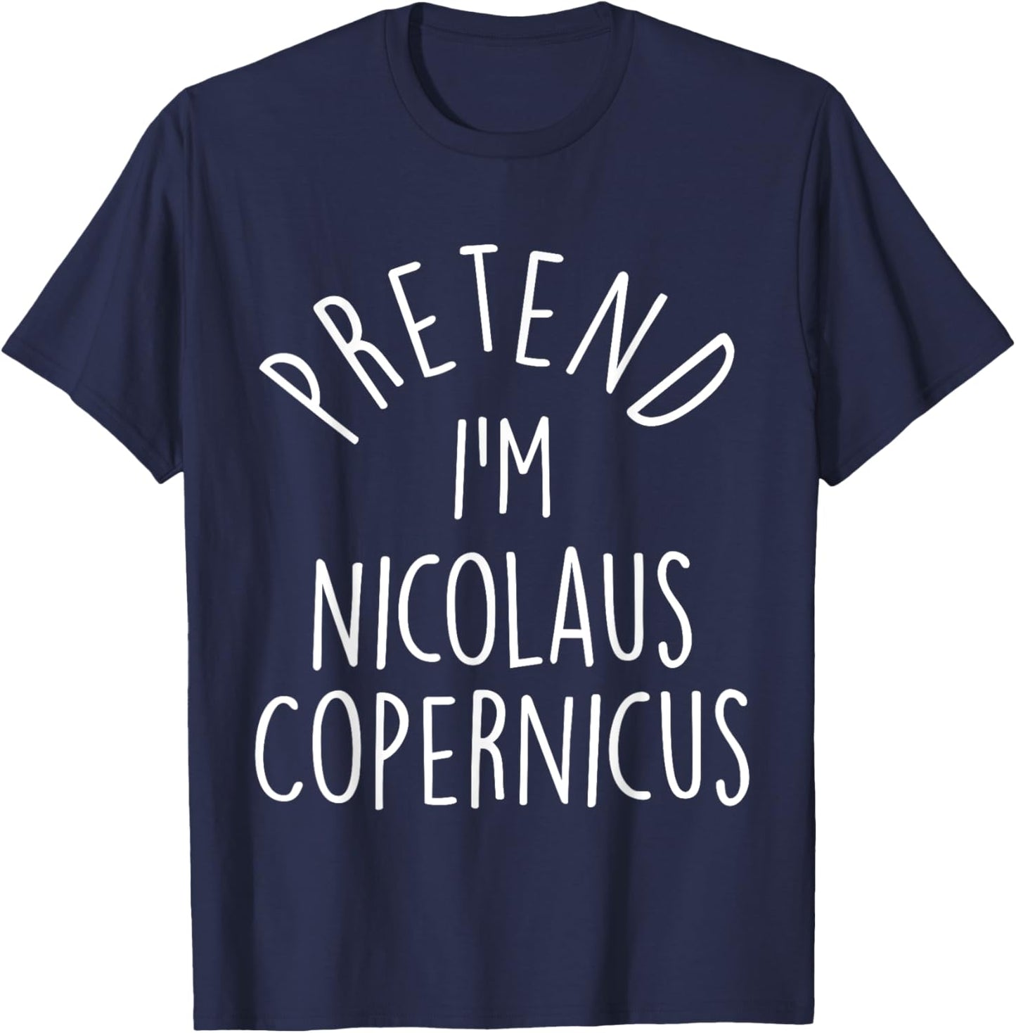 Pretend I'm Nicolaus Copernicus Easy Halloween Costume T-Shirt - T-Shirt | Navy
