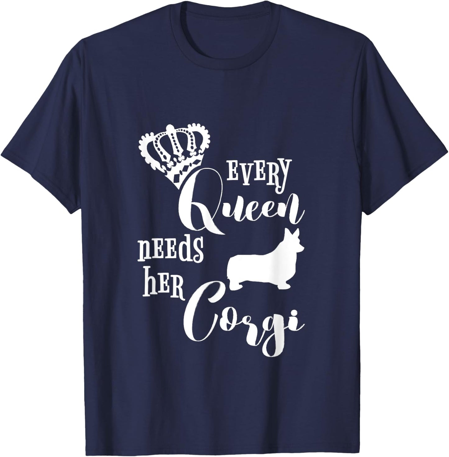 Every Queen Needs Her Corgi Shirt Dog Lovers Mom Crown Gift T-Shirt - T-Shirt | Navy