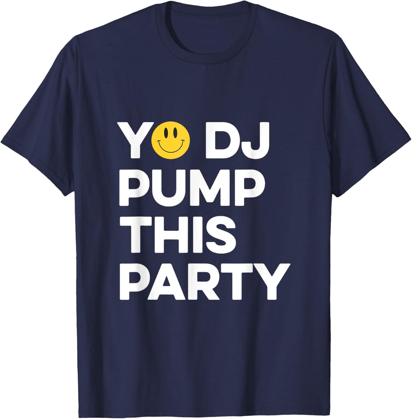 Yo DJ Pump This Party, Old Skool Raver Raving Oldskool Rave T-Shirt - T-Shirt | Navy
