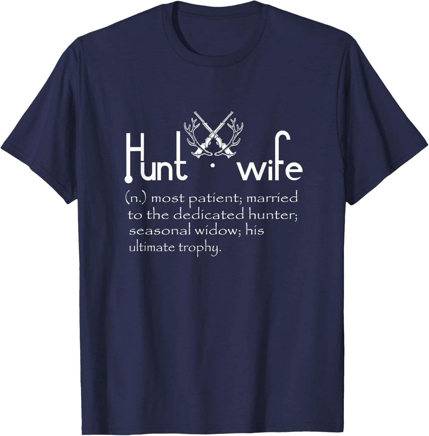Hunt Wife-Funny Hunting Lovers Hunter's Wife Gift Women's Black 3X-Large Modern Letter Print Collarless Round Neck Short Sleeve Classic Fit T-Shirt - T-Shirt | Navy