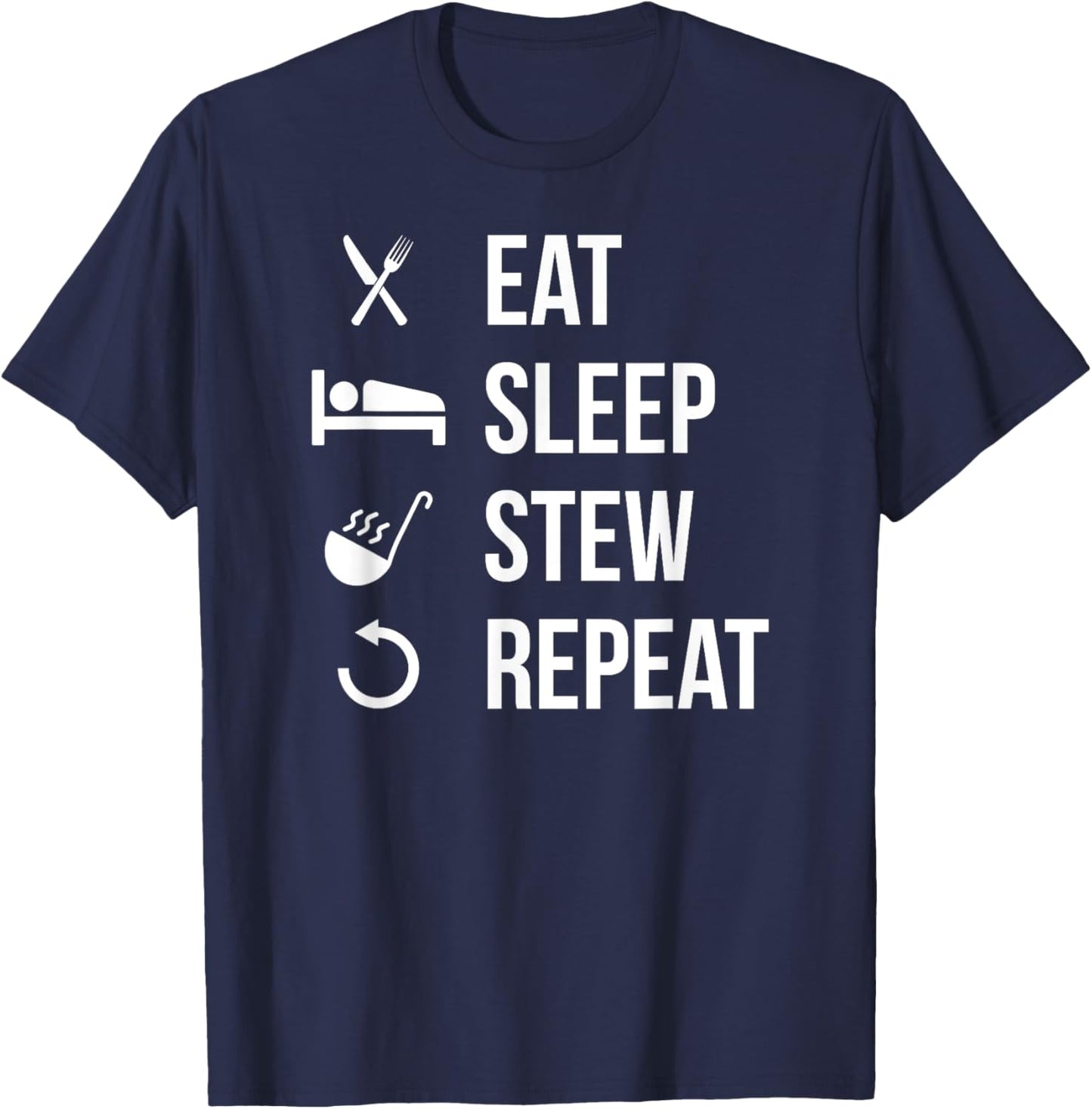 Eat Sleep Stew Repeat Funny Chili Lover T-Shirt - T-Shirt | Navy