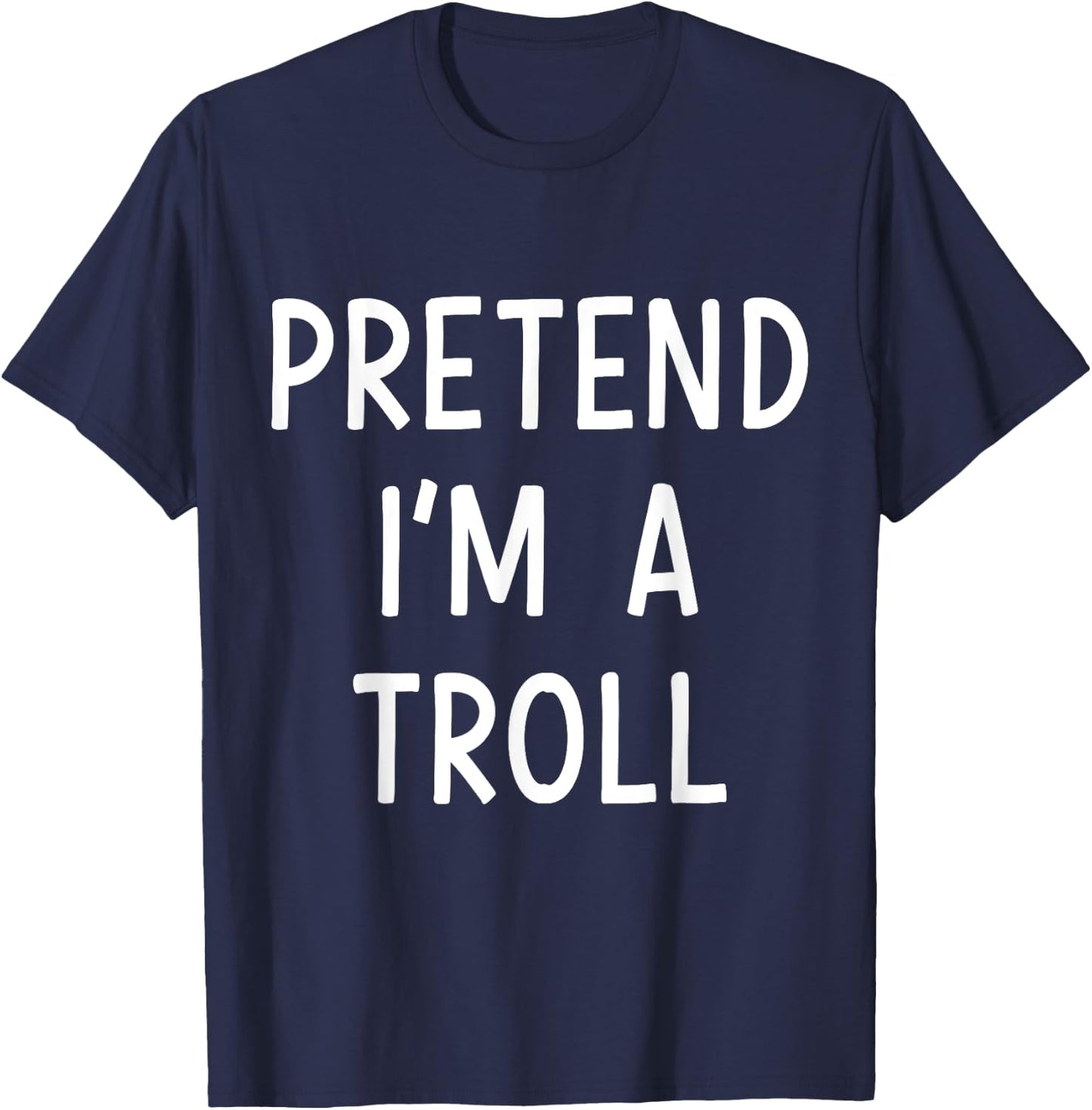 Pretend Im a Troll Easy Lazy Costume for Halloween Party T-Shirt - T-Shirt | Navy