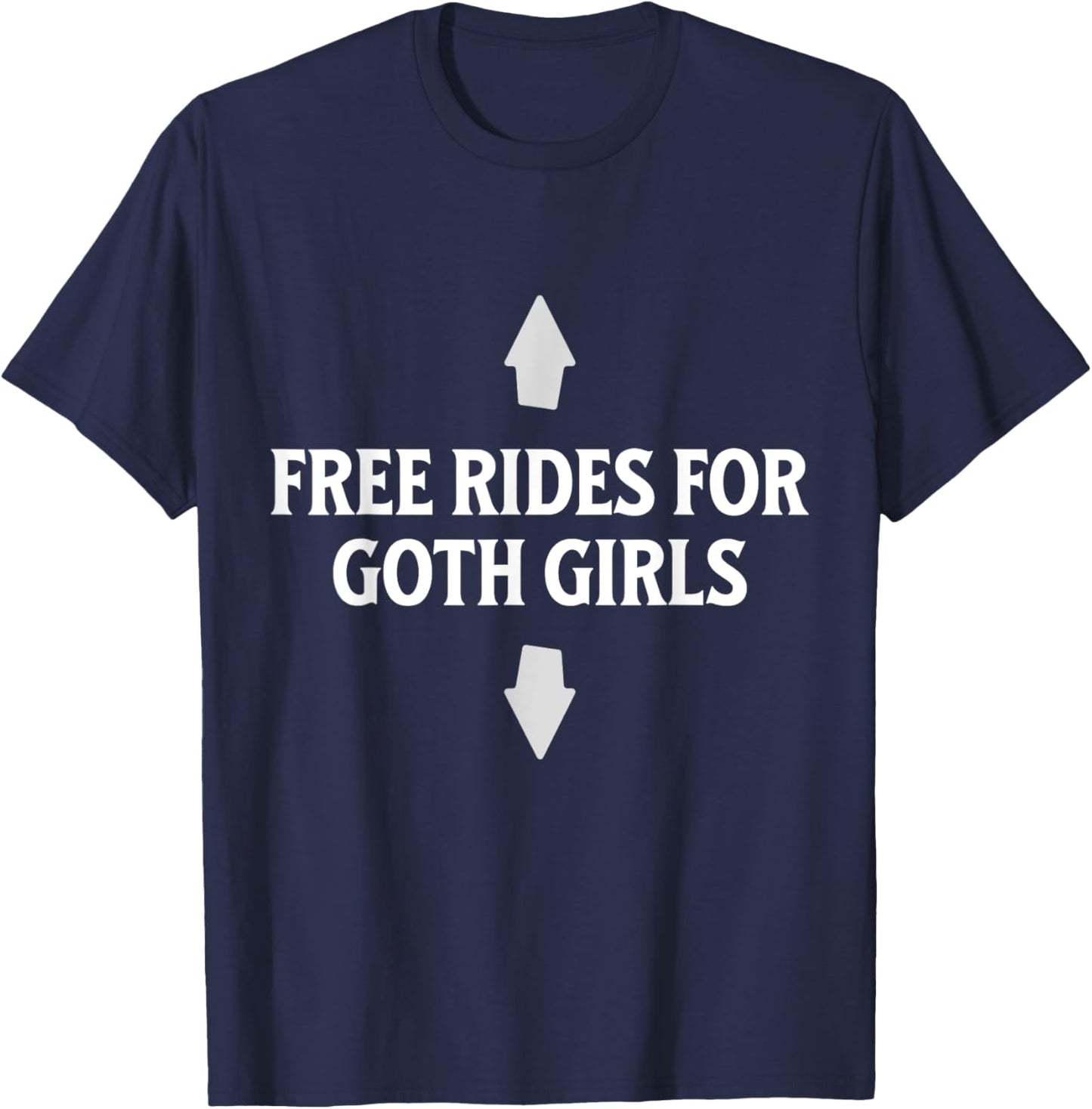 Free Rides For Goth Girls Funny Arrow Dirty Adult Joke T-Shirt - T-Shirt | Navy