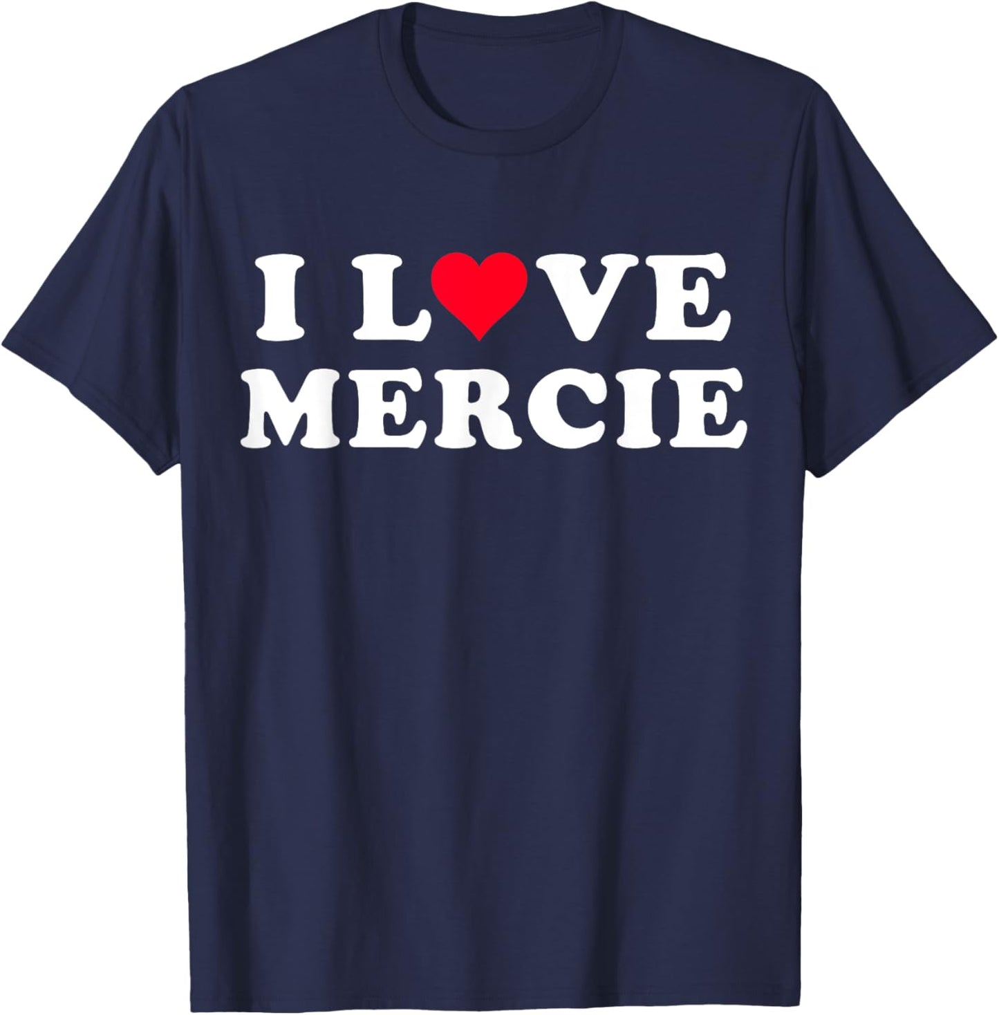 I Love Mercie Matching Girlfriend & Boyfriend Mercie Name T-Shirt - T-Shirt | Navy