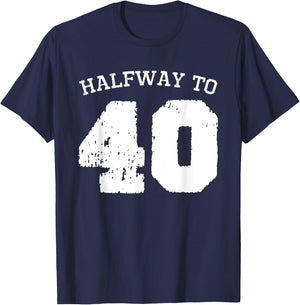 Halfway to 40 | 20th Birthday 20 Years Old Half-Way Funny T-Shirt - T-Shirt | Navy