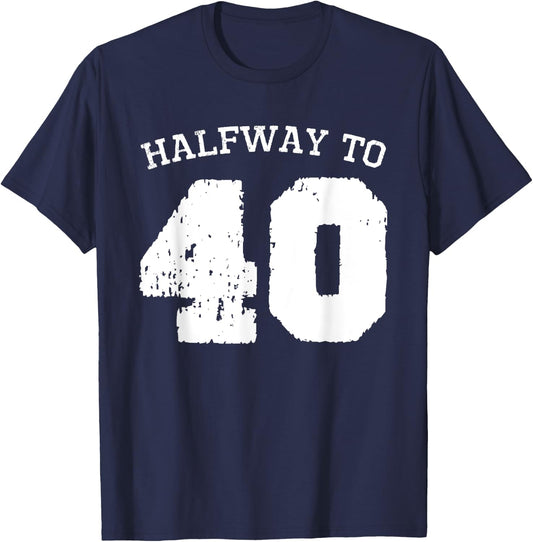 Halfway to 40 | 20th Birthday 20 Years Old Half-Way Funny T-Shirt - T-Shirt | Navy