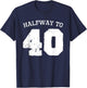 Halfway to 40 | 20th Birthday 20 Years Old Half-Way Funny T-Shirt - T-Shirt | Navy