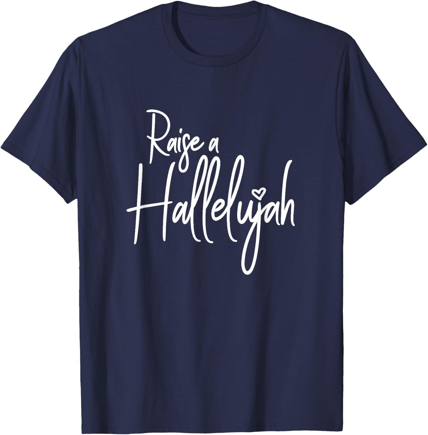 I Raise A Hallelujah Praise The Lord Amen T-Shirt - T-Shirt | Navy