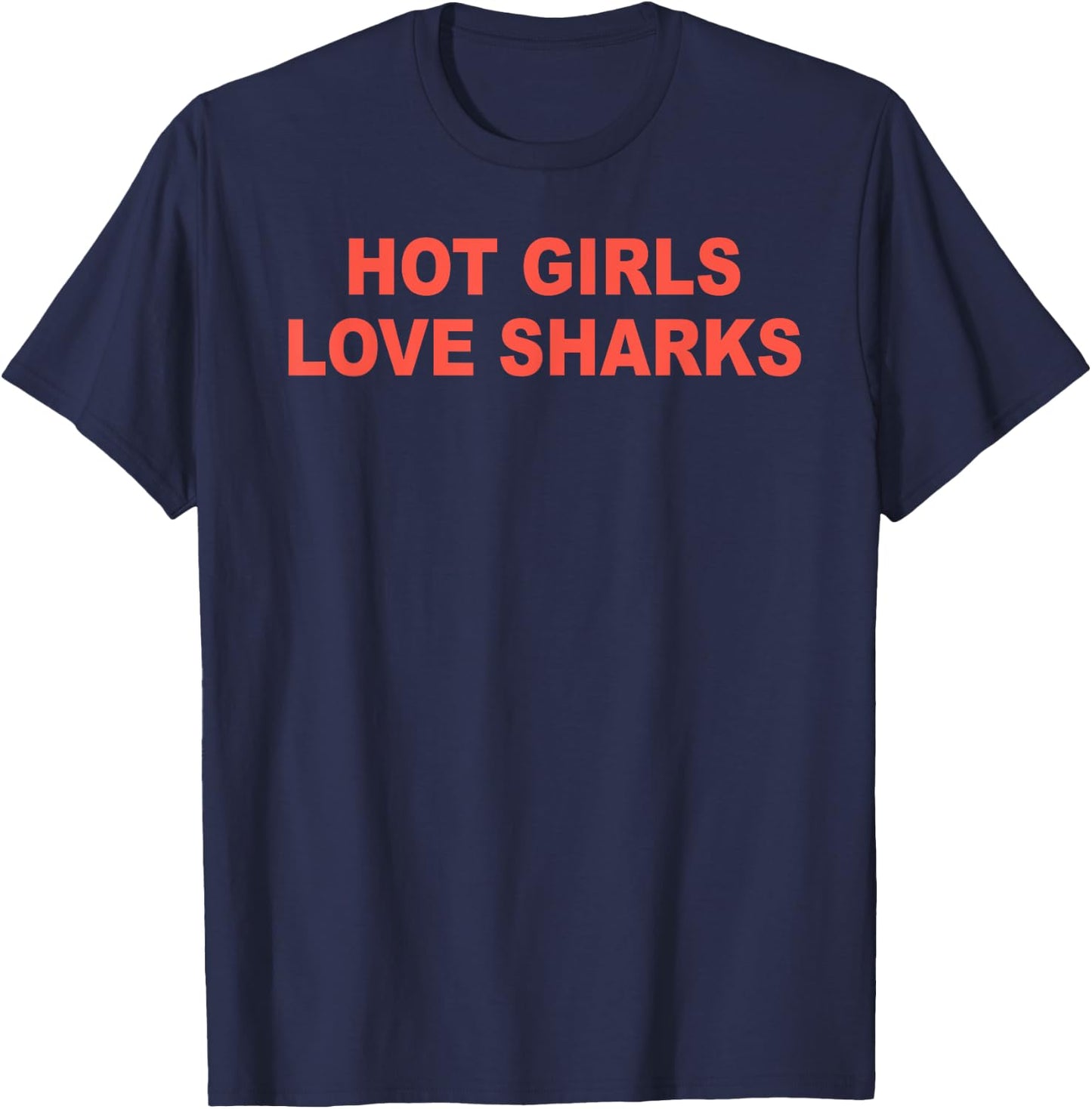 HOT GIRLS LOVE SHARKS funny design T-Shirt - T-Shirt | Navy