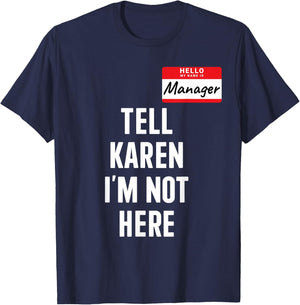 Manager costume tell Karen not here funny halloween party T-Shirt - T-Shirt | Navy