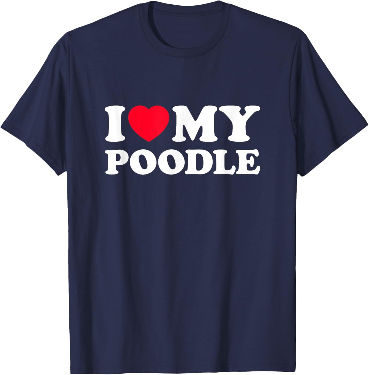 I Love My Poodle T-Shirt - T-Shirt | Navy