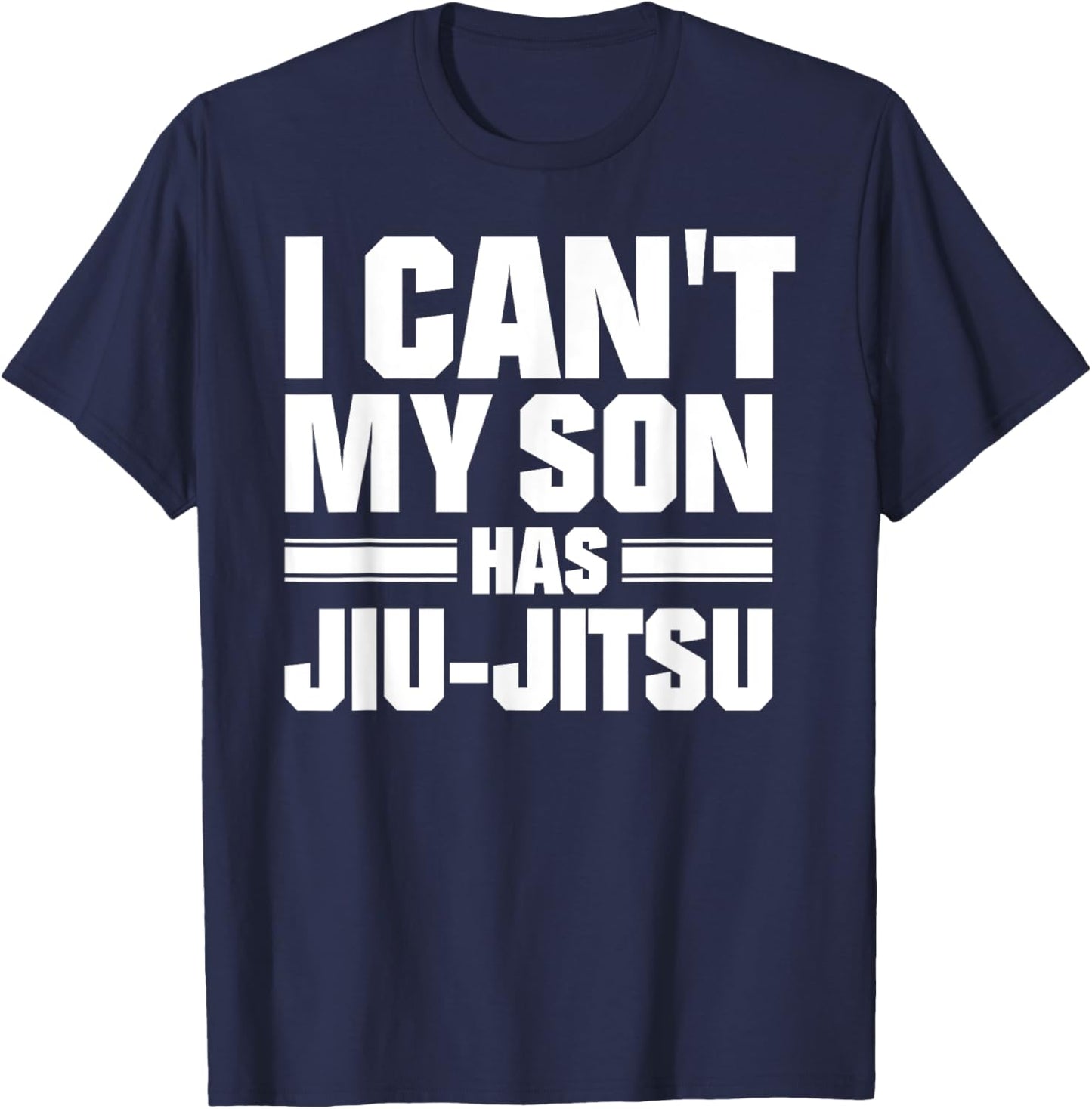 I Can't My Son Has Jiu-Jitsu T-Shirt - T-Shirt | Navy